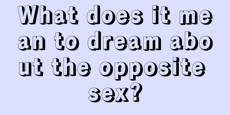 What does it mean to dream about the opposite sex?