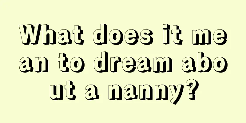 What does it mean to dream about a nanny?