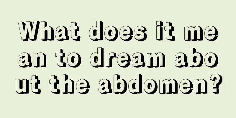 What does it mean to dream about the abdomen?