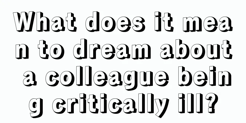 What does it mean to dream about a colleague being critically ill?