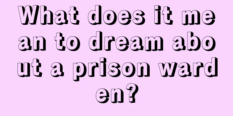 What does it mean to dream about a prison warden?