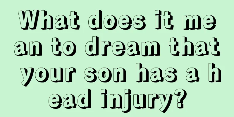 What does it mean to dream that your son has a head injury?