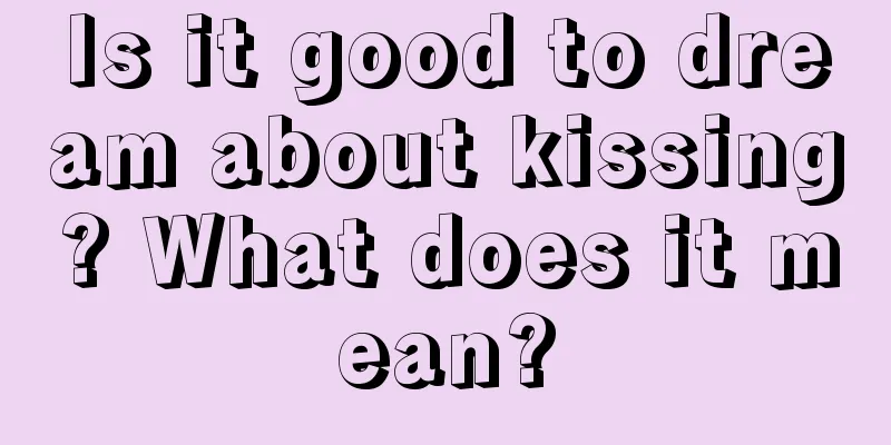 Is it good to dream about kissing? What does it mean?